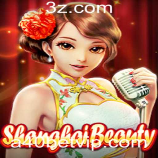 Descubra ShanghaiBeauty: O Jogo Revolucionário com a40bet
